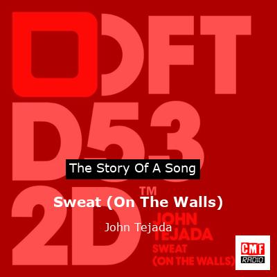 Sweat (On The Walls) – John Tejada