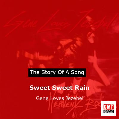 Sweet Sweet Rain – Gene Loves Jezebel