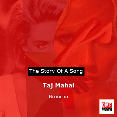 Taj Mahal – Broncho