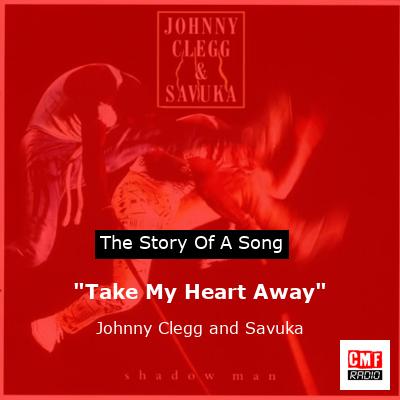 “Take My Heart Away” – Johnny Clegg and Savuka