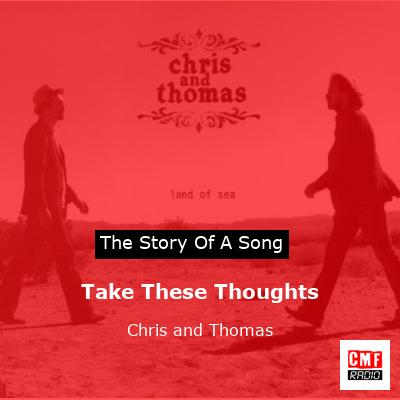 Take These Thoughts – Chris and Thomas