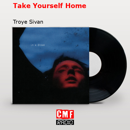 final cover Take Yourself Home Troye Sivan
