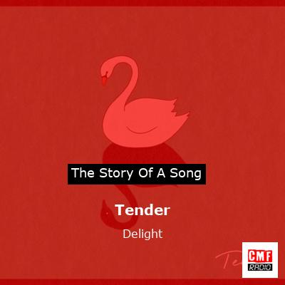 Tender – Delight