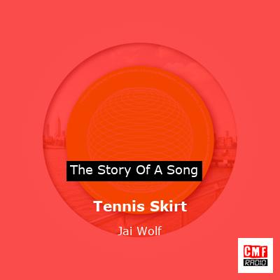 Tennis Skirt – Jai Wolf
