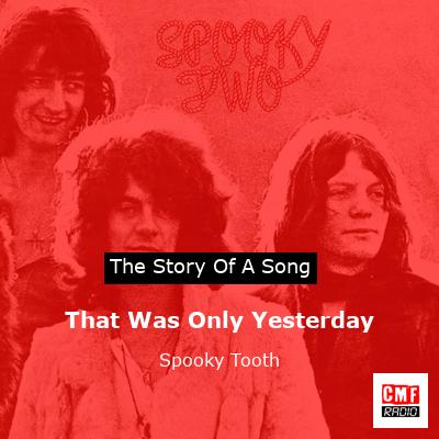 That Was Only Yesterday – Spooky Tooth