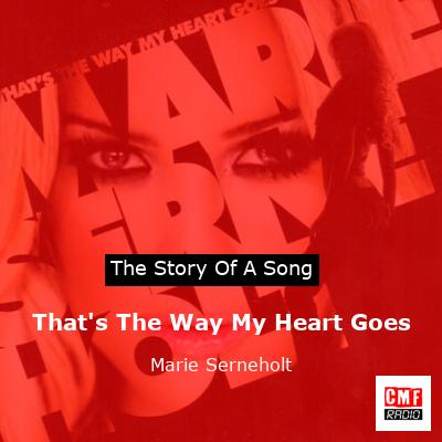 That’s The Way My Heart Goes – Marie Serneholt