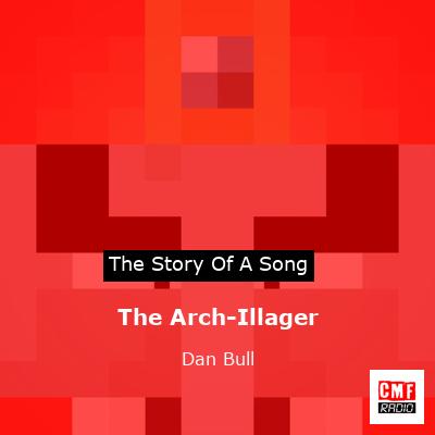 The Story And Meaning Of The Song The Arch Illager Dan Bull   Final Cover The Arch Illager Dan Bull 