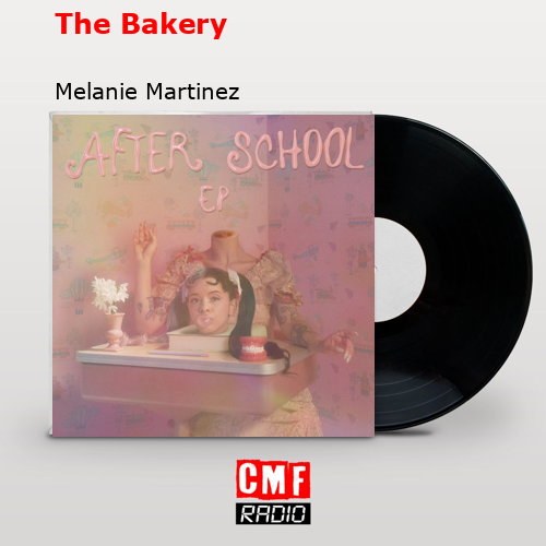 The Bakery – Melanie Martinez