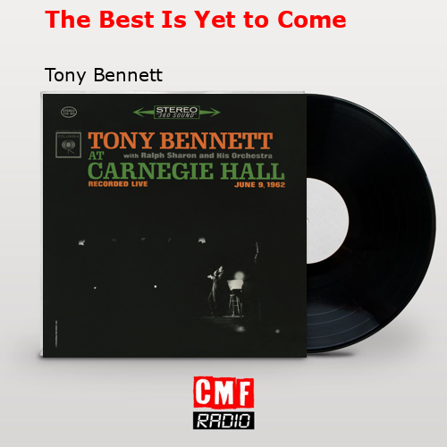 The Best Is Yet to Come – Tony Bennett