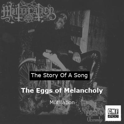 The Eggs of Melancholy – Mütiilation