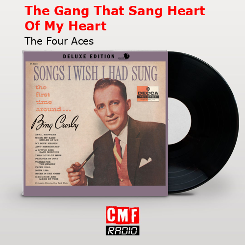 The Gang That Sang Heart Of My Heart – The Four Aces