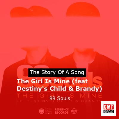 The Girl Is Mine (feat Destiny’s Child & Brandy) – 99 Souls