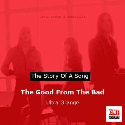 The Good From The Bad – Ultra Orange