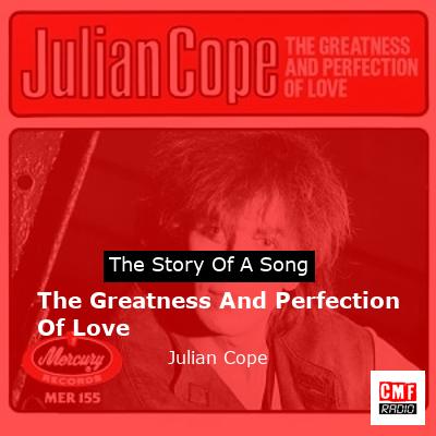 The Greatness And Perfection Of Love – Julian Cope