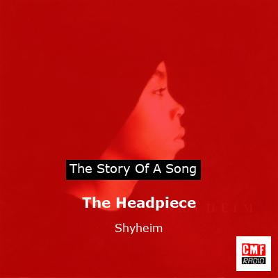 The Headpiece – Shyheim