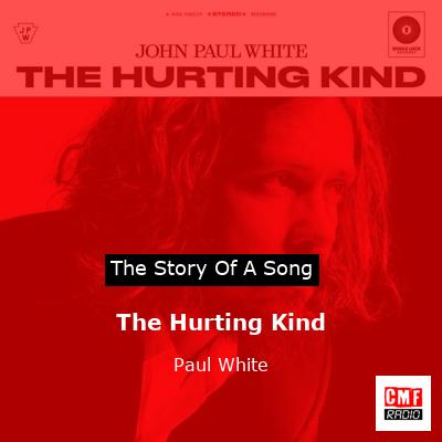 The Hurting Kind – Paul White