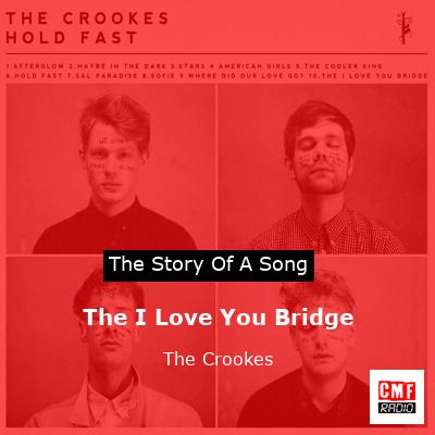 The I Love You Bridge – The Crookes