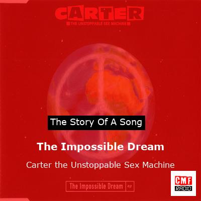 The Impossible Dream – Carter the Unstoppable Sex Machine