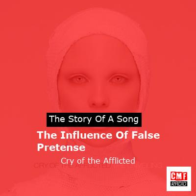 The Influence Of False Pretense – Cry of the Afflicted