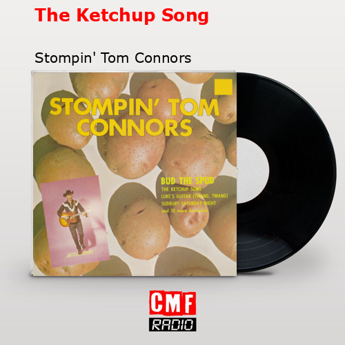 The Ketchup Song – Stompin’ Tom Connors