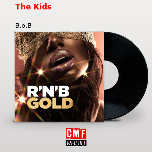 The Kids – B.o.B