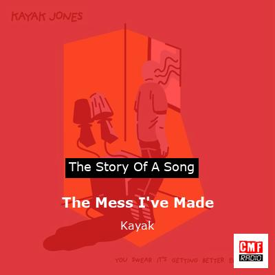 The Mess I’ve Made – Kayak