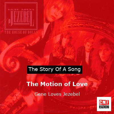 The Motion of Love – Gene Loves Jezebel
