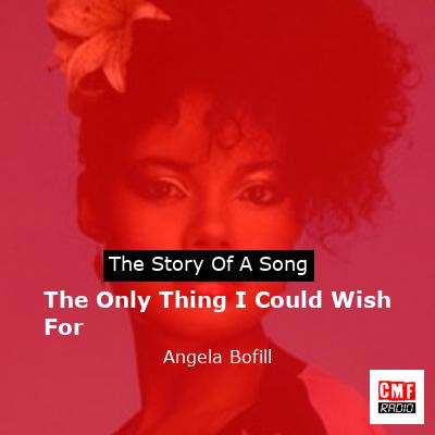 The Only Thing I Could Wish For – Angela Bofill