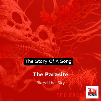 The Parasite – Bleed the Sky