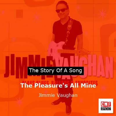 The Pleasure’s All Mine – Jimmie Vaughan