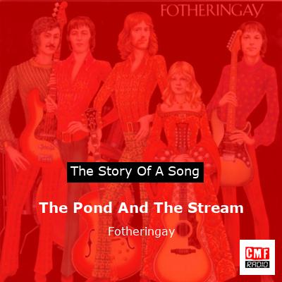 The Pond And The Stream – Fotheringay