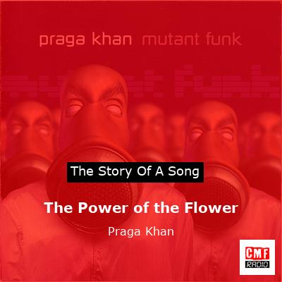 The Power of the Flower – Praga Khan