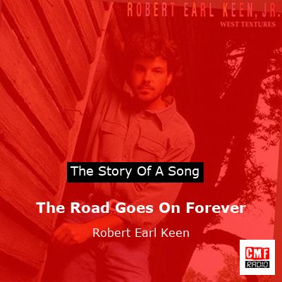 The Road Goes On Forever – Robert Earl Keen