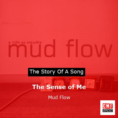 The Sense of Me – Mud Flow