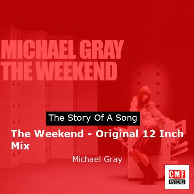 The Weekend – Original 12 Inch Mix – Michael Gray