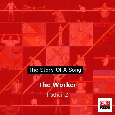 The Worker – Fischer-Z