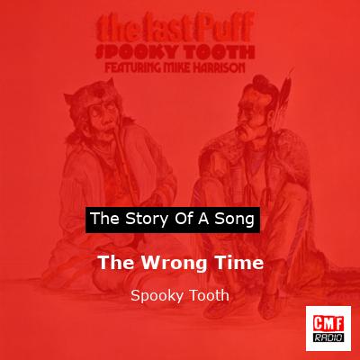 The Wrong Time – Spooky Tooth