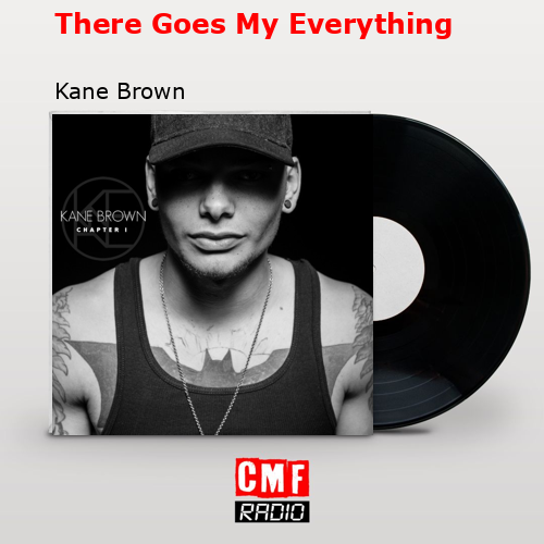 There Goes My Everything – Kane Brown