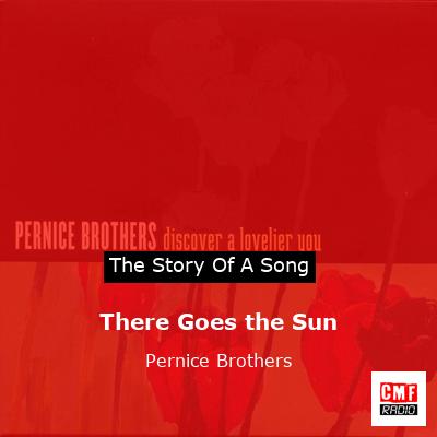 There Goes the Sun – Pernice Brothers