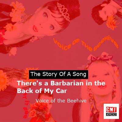 There’s a Barbarian in the Back of My Car – Voice of the Beehive