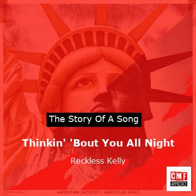 Thinkin’ ‘Bout You All Night – Reckless Kelly