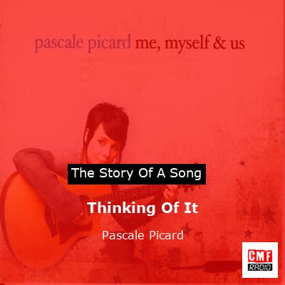 Thinking Of It – Pascale Picard