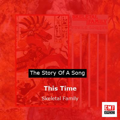 This Time – Skeletal Family