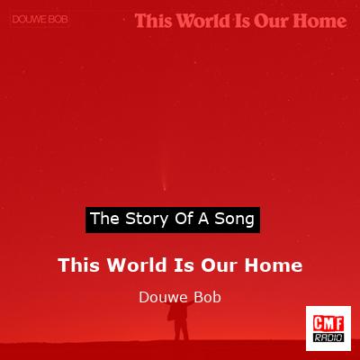 This World Is Our Home – Douwe Bob