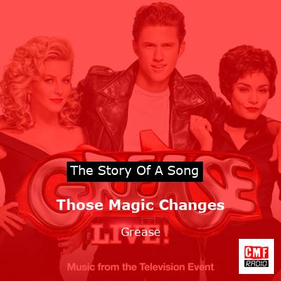Those Magic Changes – Grease