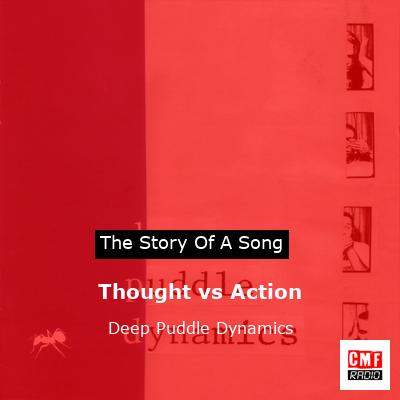 Thought vs Action – Deep Puddle Dynamics