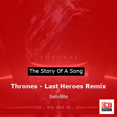 Thrones – Last Heroes Remix – Satellite