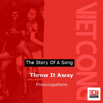 Throw It Away – Preoccupations