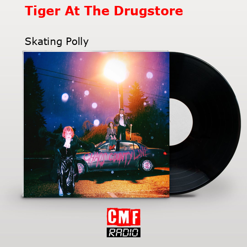 Tiger At The Drugstore – Skating Polly