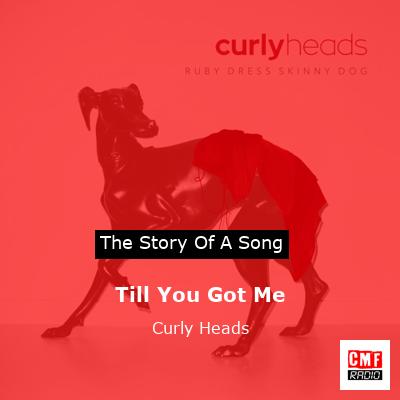 Till You Got Me – Curly Heads